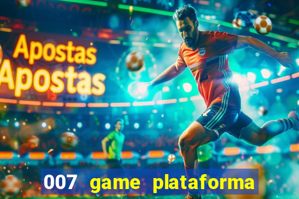 007 game plataforma paga mesmo